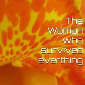 The woman who survived everything